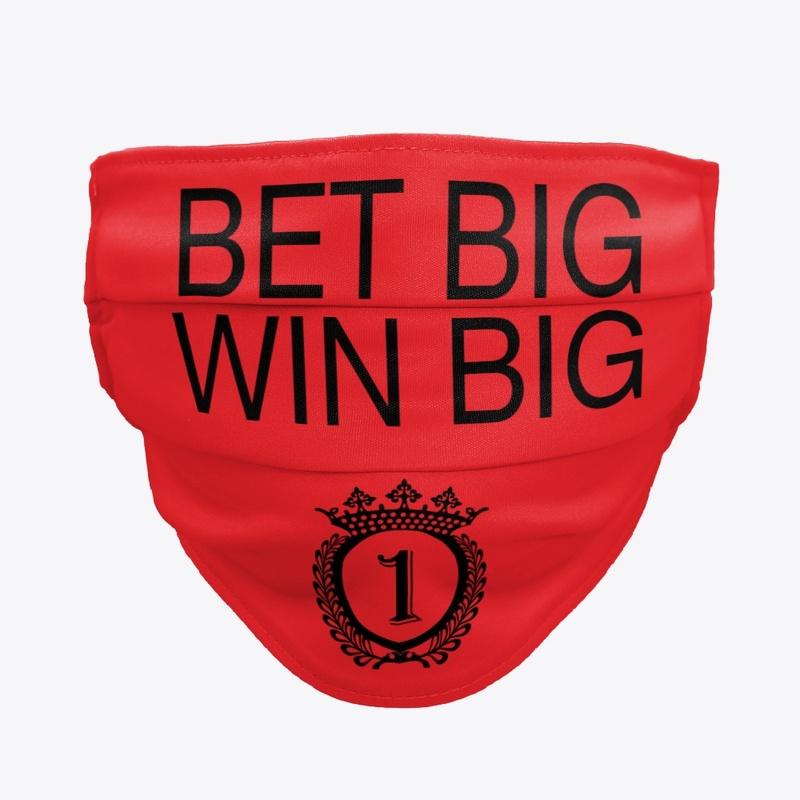 Bet Big, Win Big Only 1 Cloth Face Mask 