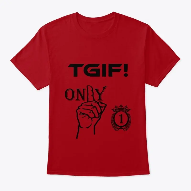 #TGIF Only 1 Originals Tee Shirt