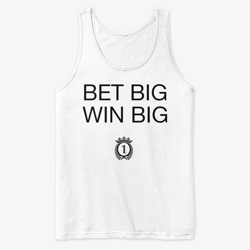 Bet Big, Win Big Tank Top and #1 logo